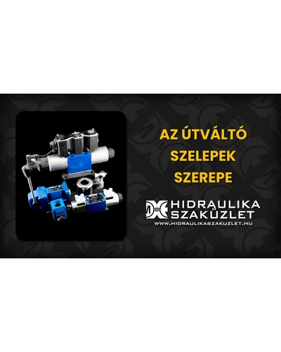 Az Útváltó Szelepek Szerepe a Hidraulikus Rendszerekben