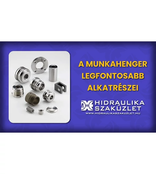 A Munkahenger Legfontosabb Alkatrészei