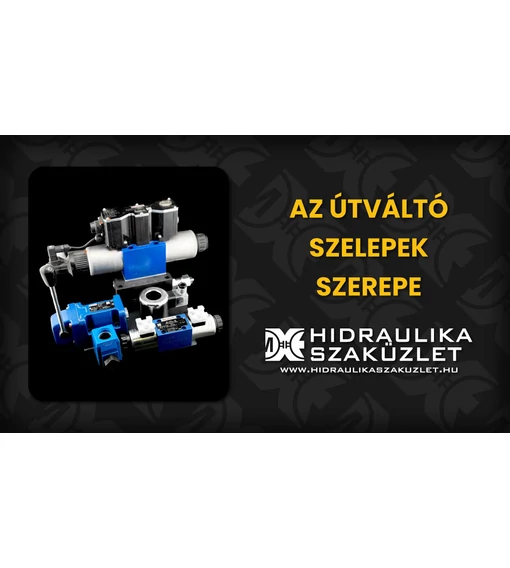Az Útváltó Szelepek Szerepe a Hidraulikus Rendszerekben